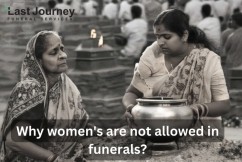 Why women's are not allowed in funerals?