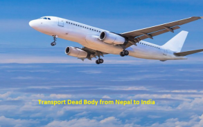 How to Transport Dead Body from Nepal to India?