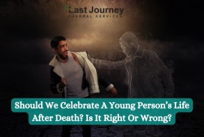 Should We Celebrate A Young Person’s Life After Death? Is It Right Or Wrong?
