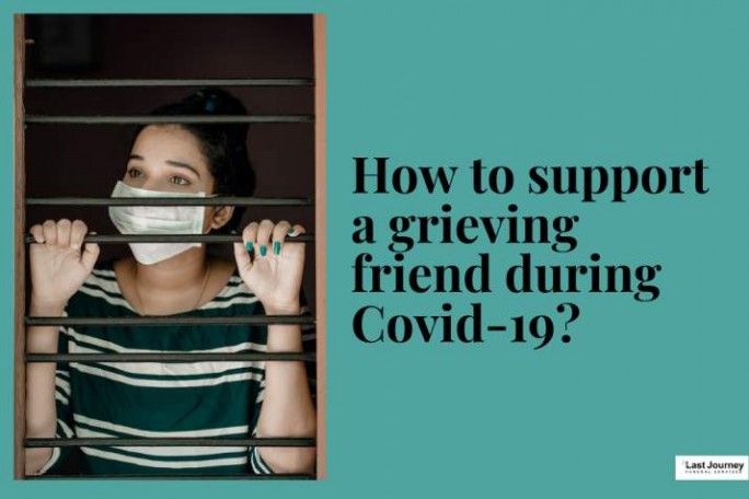 How to Support a Grieving Friend During Covid-19?