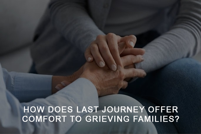 Last Journey offer comfort to grieving families